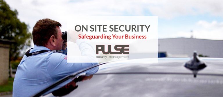 On Site Security Safeguarding Your Business - Pulse Ireland
